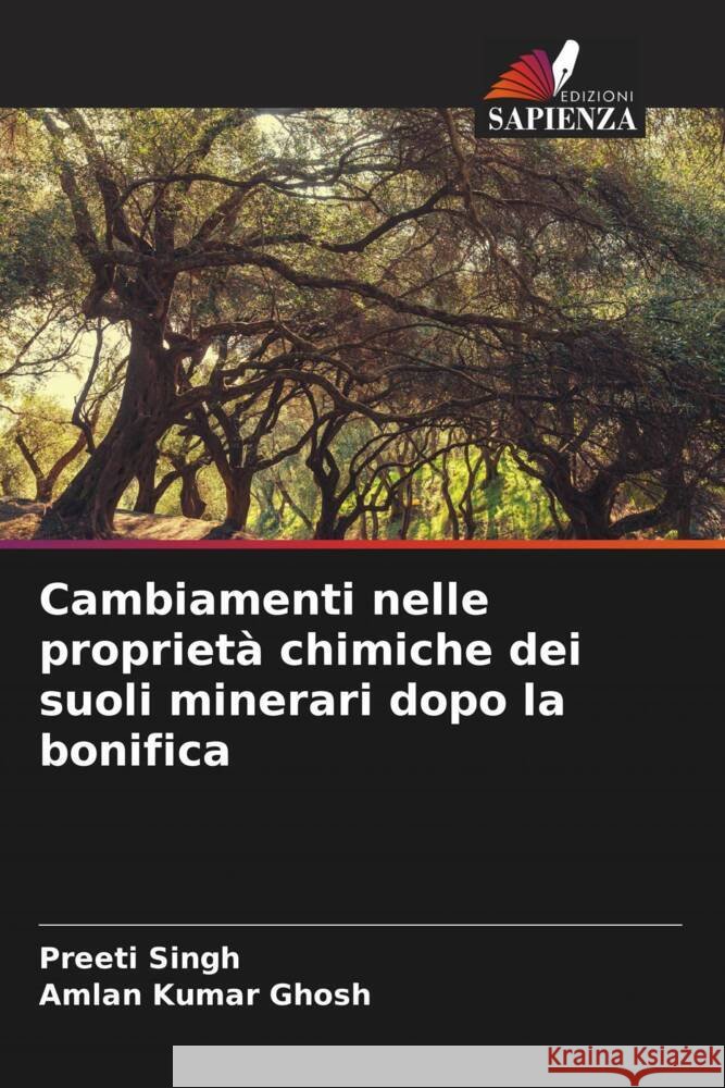 Cambiamenti nelle proprietà chimiche dei suoli minerari dopo la bonifica Singh, Preeti, Kumar Ghosh, Amlan 9786208201180 Edizioni Sapienza - książka