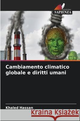 Cambiamento climatico globale e diritti umani Khaled Hassan 9786207655892 Edizioni Sapienza - książka