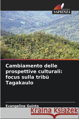 Cambiamento delle prospettive culturali: focus sulla tribù Tagakaulo Guinto, Evangeline 9786209068577 Edizioni Sapienza - książka