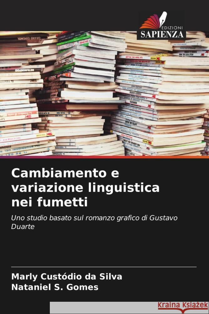 Cambiamento e variazione linguistica nei fumetti Silva, Marly Custódio da, Gomes, Nataniel S. 9786208303556 Edizioni Sapienza - książka