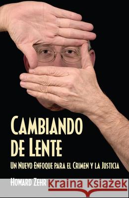 Cambiando de Lente: Un Nuevo Enfoque Para El Crimen Y La Justicia Zehr, Howard 9780836196443 Herald Press - książka