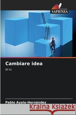 Cambiare idea Ayala-Hernández, Pablo 9783330517363 Edizioni Sapienza - książka