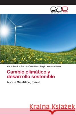 Cambio climático y desarrollo sostenible Barrón-González, María Porfiria 9783659090936 Editorial Academica Espanola - książka