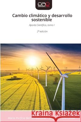 Cambio climático y desarrollo sostenible Barrón-González, María Porfiria, Moreno-Limón, Sergio 9786209060786 Editorial Académica Española - książka