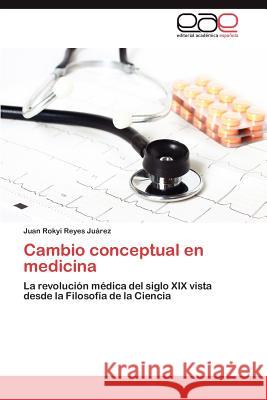 Cambio conceptual en medicina Reyes Juárez Juan Rokyi 9783845496078 Editorial Acad Mica Espa Ola - książka
