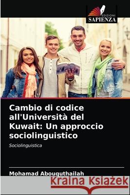 Cambio di codice all'Università del Kuwait: Un approccio sociolinguistico Mohamad Abouquthailah 9786200871312 Edizioni Sapienza - książka