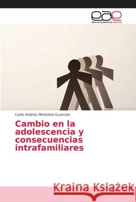 Cambio en la adolescencia y consecuencias intrafamiliares Montalvo Guamán, Carla Andrea 9786202141987 Editorial Académica Española - książka