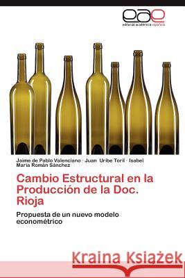 Cambio Estructural En La Produccion de La Doc. Rioja Jaime D Juan Urib Isabel Mar Ro 9783848460519 Editorial Acad Mica Espa Ola - książka