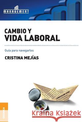 Cambio y Vida Laboral: Guía para navegarlos Mejias, Cristina 9789506411763 Ediciones Granica, S.A. - książka