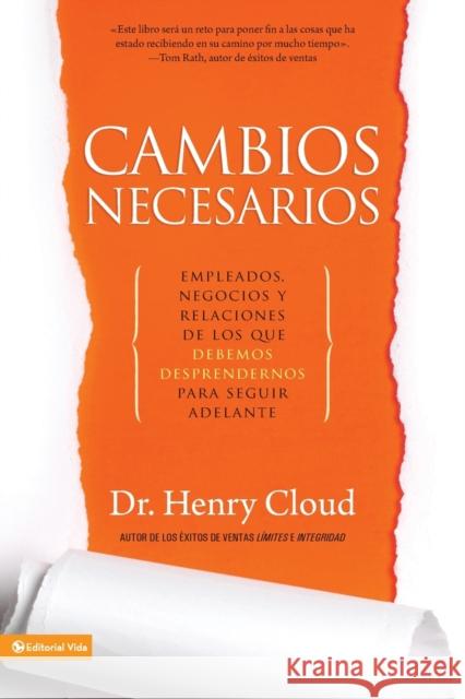 Cambios necesarios: Empleados, negocios y relaciones de los que debemos desprendernos para seguir adelante Cloud, Henry 9780829757804 Vida Publishers - książka