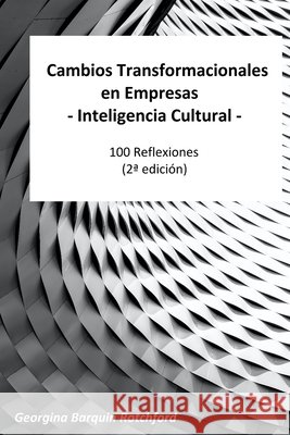 Cambios transformacionales en empresas - Inteligencia Cultural: 100 reflexiones Georgina Barquin Rotchford 9798481114477 Independently Published - książka