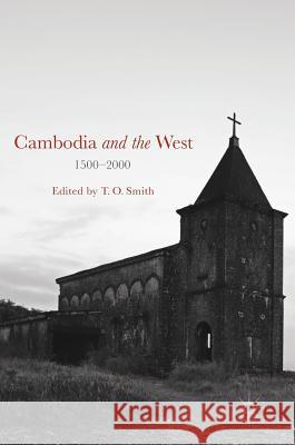 Cambodia and the West, 1500-2000 T. O. Smith 9781137555311 Palgrave MacMillan - książka