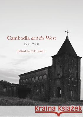 Cambodia and the West, 1500-2000 T. O. Smith   9781349717187 Palgrave Macmillan - książka