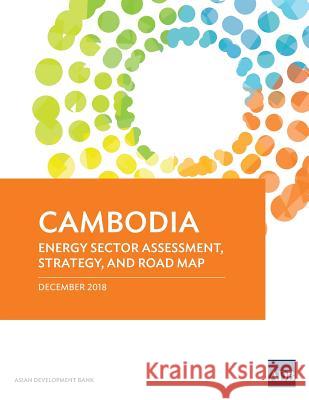 Cambodia: Energy Sector Assessment, Strategy, and Road Map Asian Development Bank 9789292614508 Asian Development Bank - książka