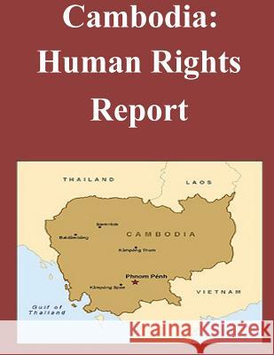 Cambodia: Human Rights Report United States Department of State 9781502822550 Createspace - książka