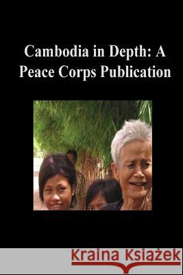 Cambodia in Depth: A Peace Corps Publication Peace Corps 9781502411594 Createspace - książka