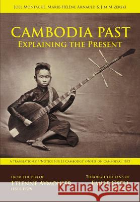 Cambodia Past: Explaining the Present Etienne F Aymonier, Joel Montague, Marie-Hélène Arnauld 9781934431627 DatASIA, Inc. - książka