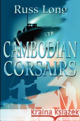 Cambodian Corsairs Russ Long 9780595212040 Writers Club Press - książka