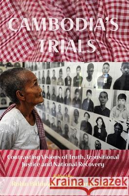 Cambodia’s Trials: Contrasting Visions of Truth, Transitional Justice and National Recovery: 2024 Robin Biddulph, Alexandra Kent 9788776943301 NIAS Press - książka