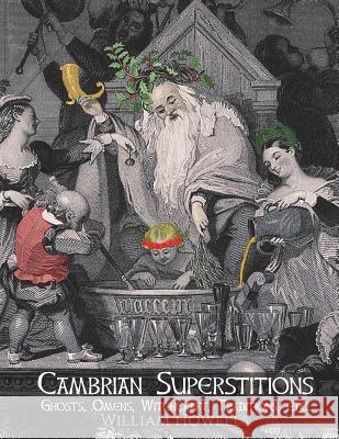 Cambrian Superstitions: Ghosts, Omens, Witchcraft, Traditions, etc. Nightly, Dahlia V. 9781721292721 Createspace Independent Publishing Platform - książka