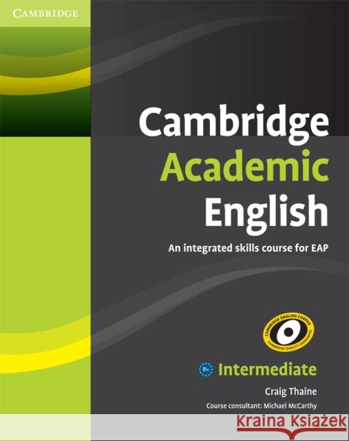 Cambridge Academic English B1+ Intermediate Student's Book: An Integrated Skills Course for Eap Thaine, Craig 9780521165198  - książka