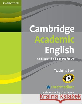 Cambridge Academic English B1+ Intermediate Teacher's Book: An Integrated Skills Course for Eap Manning, Anthony 9780521165259  - książka