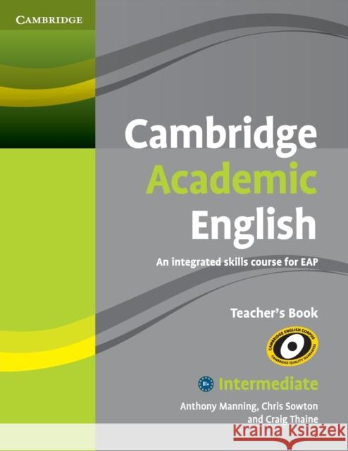 Cambridge Academic English B1+ Intermediate Teacher's Book: An Integrated Skills Course for Eap Manning, Anthony 9780521165259  - książka