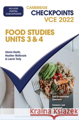 Cambridge Checkpoints VCE Food Studies Units 3&4 2022 Glenis Heath, Heather Mckenzie, Laurel Tully 9781009128889 Cambridge University Press - książka