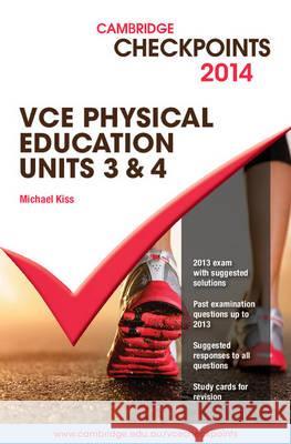 Cambridge Checkpoints VCE Physical Education Units 3 and 4 2014 Michael Kiss 9781107628878 Cambridge University Press (ML) - książka