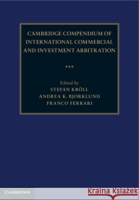 Cambridge Compendium of International Commercial and Investment Arbitration 3 Volume Hardback Set STEFAN KR LL 9781108378406 Cambridge University Press - książka