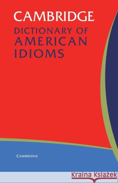 Cambridge Dictionary of American Idioms Paul Heacock 9780521532716 Cambridge University Press - książka