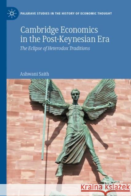 Cambridge Economics in the Post-Keynesian Era: The Eclipse of Heterodox Traditions Ashwani Saith 9783030930189 Springer Nature Switzerland AG - książka