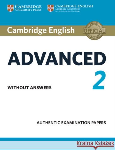 Cambridge English Advanced 2 Student's Book Without Answers: Authentic Examination Papers  9781316504475 Cambridge University Press - książka