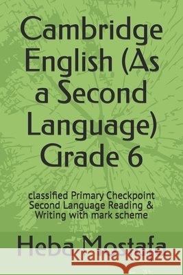 Cambridge English (As a Second Language) Grade 6: classified Primary Checkpoint Second Language Reading & Writing with mark scheme Ahmed Khedr, Heba Mostafa 9798304579766 Independently Published - książka