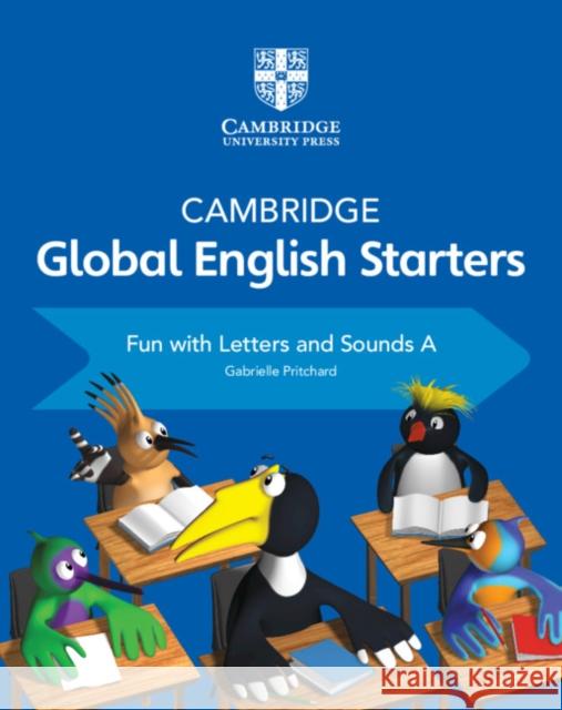 Cambridge Global English Starters Fun with Letters and Sounds a Pritchard Gabrielle 9781108700108 Cambridge University Press - książka