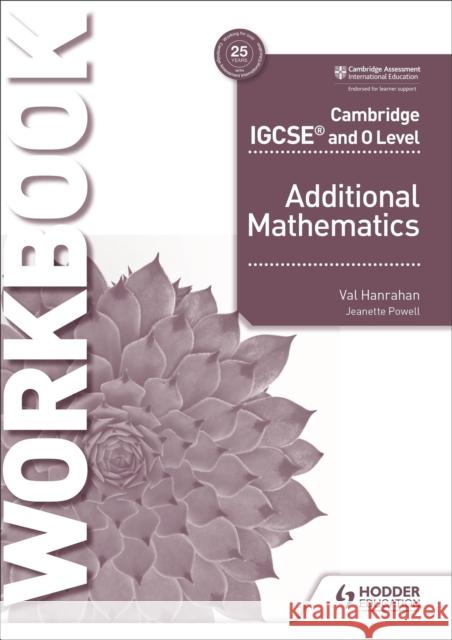 Cambridge IGCSE and O Level Additional Mathematics Workbook Val Hanrahan 9781510421653 Hodder Education - książka