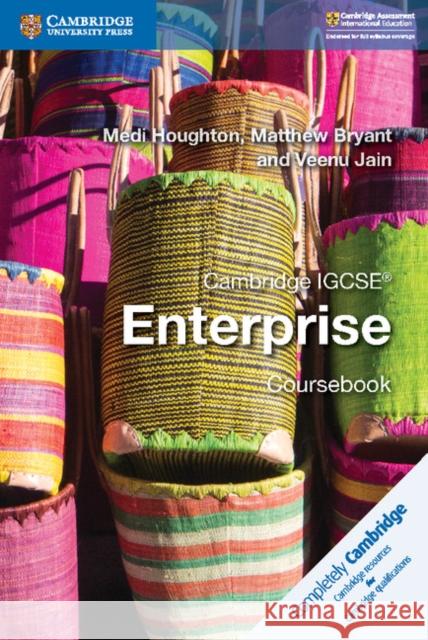 Cambridge IGCSE® Enterprise Coursebook Medi Houghton, Matthew Bryant, Veenu Jain 9781108440356 Cambridge University Press - książka