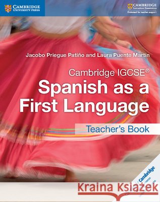 Cambridge IGCSE® Spanish as a First Language Teacher's Book Jacobo Priegue Patiño, Laura Puente Martín 9781316632970 Cambridge University Press - książka