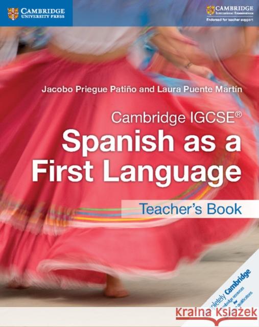 Cambridge IGCSE® Spanish as a First Language Teacher's Book Jacobo Priegue Patiño, Laura Puente Martín 9781316632970 Cambridge University Press - książka