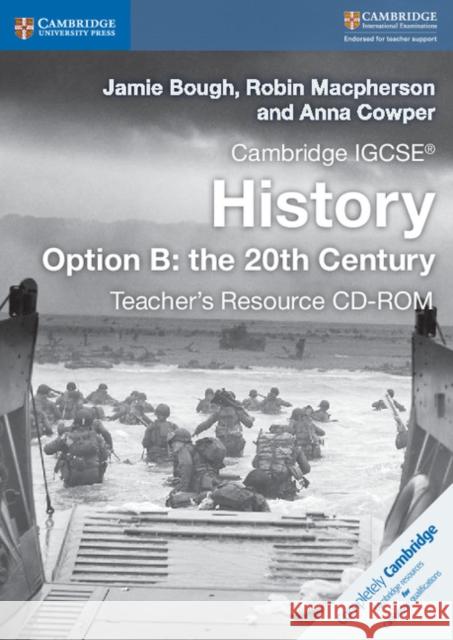 Cambridge Igcse(r) History Option B: The 20th Century Teacher's Resource CD-ROM Jamie Bough Robin MacPherson Anna Cowper 9781316504840 Cambridge University Press - książka