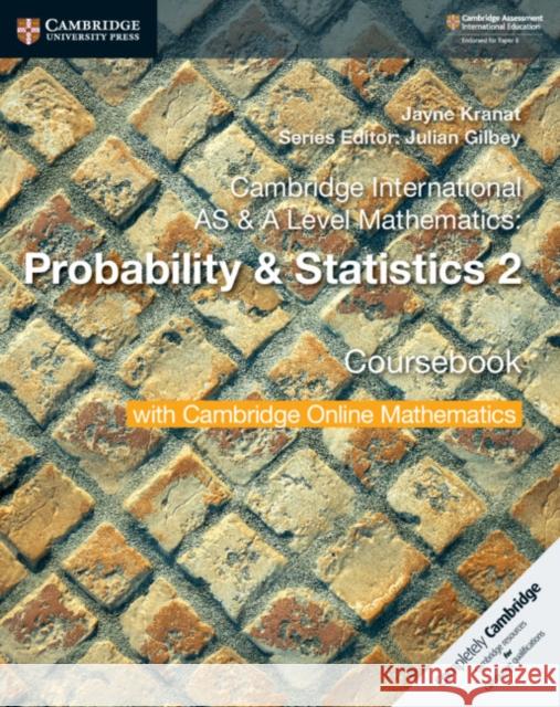 Cambridge International as & a Level Mathematics: Probability & Statistics 2 Coursebook with Cambridge Online Mathematics (2 Years) Jayne Kranat Julian Gilbey 9781108633055 Cambridge University Press - książka
