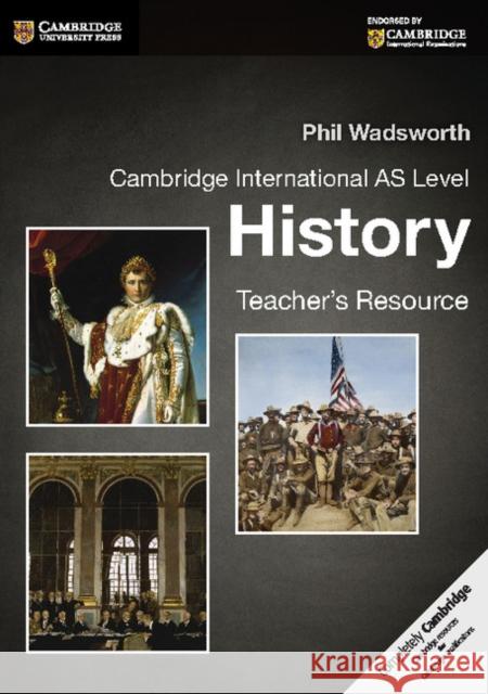 Cambridge International AS Level History Teacher's Resource CD-ROM Phil Wadsworth 9781107638600 Cambridge University Press - książka