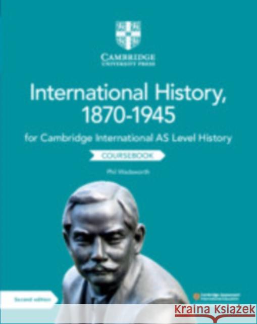 Cambridge International AS Level International History, 1870–1945 Coursebook Phil Wadsworth, Patrick Walsh-Atkins 9781108459327 Cambridge University Press - książka