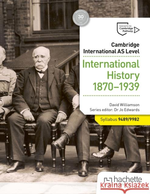 Cambridge International AS Level: International History 1870-1939 David Williamson 9781036008956 Hodder Education Group - książka