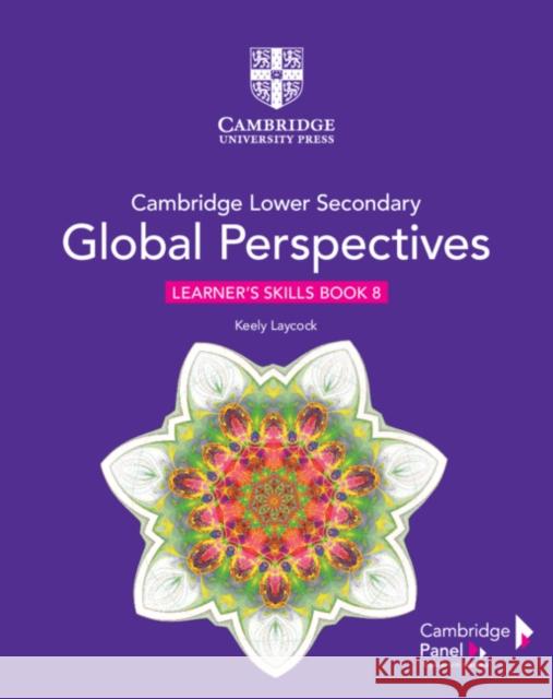 Cambridge Lower Secondary Global Perspectives Stage 8 Learner's Skills Book Keely Laycock 9781108790543 Cambridge University Press - książka