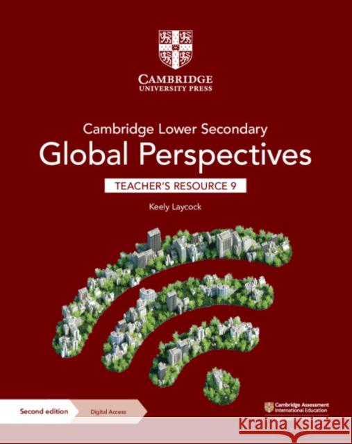 Cambridge Lower Secondary Global Perspectives Teacher's Resource 9 with Digital Access Keely Laycock 9781009316217 Cambridge University Press - książka