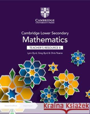 Cambridge Lower Secondary Mathematics Teacher's Resource 8 with Digital Access Lynn Byrd Greg Byrd Chris Pearce 9781108771450 Cambridge University Press - książka