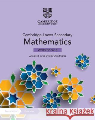 Cambridge Lower Secondary Mathematics Workbook 8 with Digital Access (1 Year) Lynn Byrd Greg Byrd Chris Pearce 9781108746403 Cambridge University Press - książka