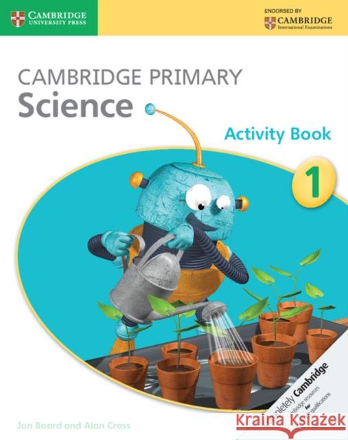 Cambridge Primary Science Activity Book 1 Board Jon Cross Alan 9781107611429 Cambridge University Press - książka