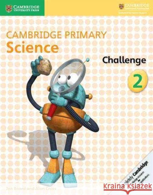 Cambridge Primary Science Challenge 2 Board Jon Cross Alan 9781316611142 Cambridge University Press - książka